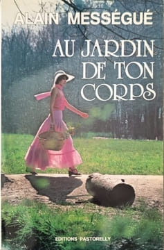 Au jardin de ton corps. Alain Mességué