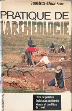 Pratique de l'archéologie. Bernadette d'Anval-Faure