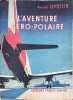 L'aventure a&eacute;ro-polaire. Amiral Lepotier