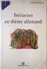Initiation au th&egrave;me allemand. Marcq Philippe