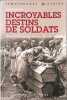 Incroyables destins de soldats: Histoires d'hommes dans la Grande Guerre. Truffier Laurent