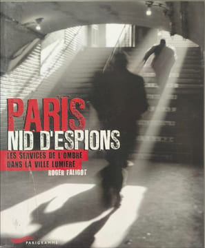 Paris nid d'espions: Les services de l'ombre dans la ville lumière. Faligot Roger