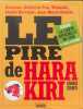 Le pire de Hara Kiri: (1960-1985). Cavanna  Delfeil de Ton  Wolinski Georges  Berroyer Jackie  Gourio Jean-Marie