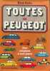 Toutes les Peugeot des origines &agrave; nos jours. Ren&eacute; Bellu