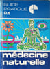 Guide pratique m&eacute;decine naturelle. Collectif