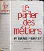 Le parler des m&eacute;tiers - dictionnaire th&eacute;matique des m&eacute;tiers. Perret Pierre