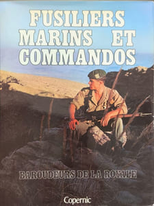 Fusiliers marins et commandos : Baroudeurs de la Royale