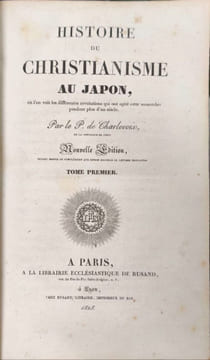 Histoire du christianisme au Japon où l'on voit les différentes révolutions qui ont agité cette monarchie pendant plus d'un siècle.( tome 1=. P. de ...