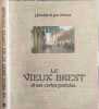 Le Vieux Brest et ses cartes postales. j.foucher et g.m.thomas
