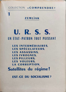 U. R. S. S. : un état-patron tout-puissant. Satellites du régime! Est-ce du socialisme. Zemliak