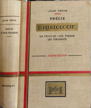 Précis d'histologie: La cellule - les tissus - les organes. J. Verne