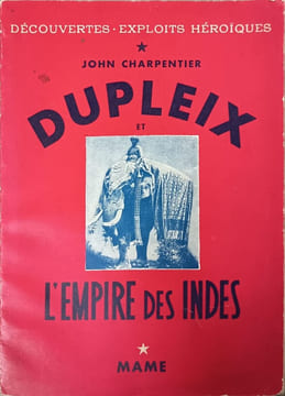 Dupleix et l'empire des Indes. John Charpentier