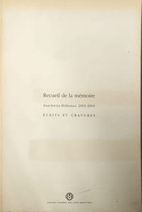Recueil de la mémoire - Auschwitz-Birkenau 2003-2004 - Ecrits et gravures