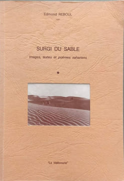 Surgi du sable - images textes et poèmes sahariens. Edmond Reboul