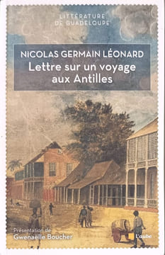 LETTRE SUR UN VOYAGE AUX ANTILLES. Léonard Nicolas Germain