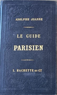 Le Guide Parisien Réimpression. JOANNE ADOLPHE