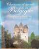 CHARMES ET SECRETS DE LA BELGIQUE. Itin&eacute;raires surprenants et tr&eacute;sors cach&eacute;s. Julien van Remoortere