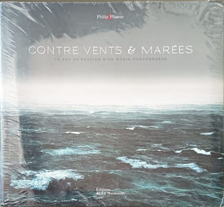 Contre vents et marées: 40 ans de passion d'un marin-photographe