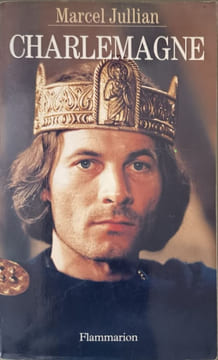 Charlemagne ou La jeunesse du monde. Jullian Marcel