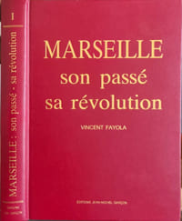 Marseille : son passé - sa révolution