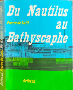 Du Nautilus au bathyscaphe - illustrations albert brenet. Pierre de Latil