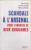 Scandale &agrave; l'arsenal : Pour l'honneur de deux gendarmes. Calliet Henri  Jodet Jean-Pierre  Lallemant Patrick  Alt Eric