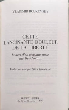 Cette Lancinante Douleur De La liberté - lettre d'un résistant russe aux occidentaux. Vladimir Boukovsky