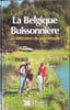 La Belgique Buissonni&egrave;re - 59 itin&eacute;raires de promenade. Collectif