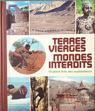 Terres vierges mondes interdits le grand livre des explorateurs. Collectif