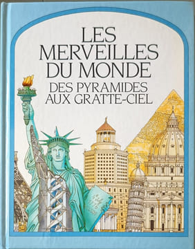 Les merveilles du monde des pyramides aux gratte-ciel. Caselli Giovanni