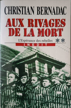 Aux rivages de la mort (inedit.l'esperance des rebelles tome 2. Bernadac Christian