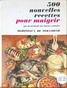 500 nouvelles recettes pour maigrir par la méthode des basses calories illustrations de Suzy Ledret. BEHOTTEGUY DE TERAMOND