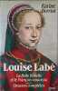 Louise Lab&eacute; : La belle rebelle et le fran&ccedil;ois nouveau essai. Berriot Karine