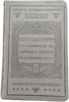 Chirurgie de l'appareil génital de la femme. R. Proust et J. Charrier