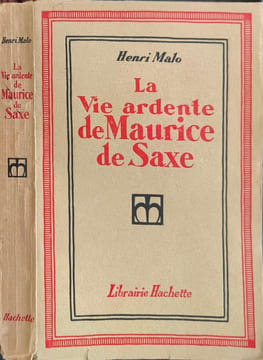 La Vie ardente de Maurice de Saxe. Henri Malo