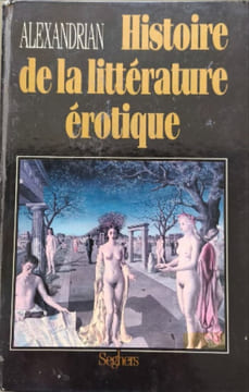 Histoire de la littérature érotique. Alexandrian Lucien