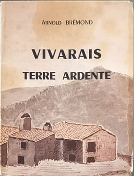 Vivarais terre ardente dédicacé par l'auteur préface de J.P Chabrol. Arnold Brémond
