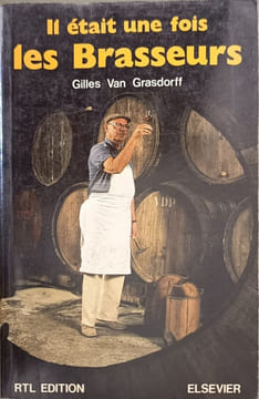 Il était une fois les Brasseurs. Van Grasdorff Gilles