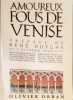 Amoureux fous de venise. Huyghe Ren&eacute; (pr&eacute;face)  Collectif