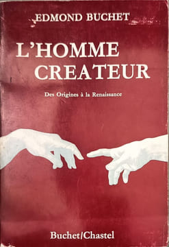 L'homme créateur des origines à la renaissance. Edmond Buchet