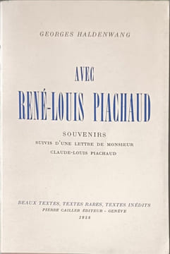 Avec René-Louis Piachaud. Souvenirs suivis d'une lettre de Monsieur Claude-Louis Piachaud exemplaire de Chapelle numéroté 3/100. Georges Haldenwang
