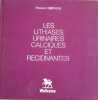 Les lithiases urinaires calculiques et r&eacute;cidivantes. Fran&ccedil;ois C. Berthoux