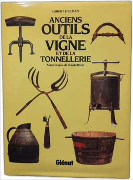 Anciens outils de la vigne et de la tonnellerie. Herman Robert