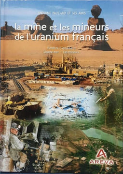 La mine et les mineurs de l'uranium français 6 tome IV l'outre mer les mineurs - VOL 2. ANTOINE PAUCARD ET SES AMIS