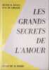 Les grands secrets de l'amour. Docteur M. Protois et A.-M. G&eacute;rard