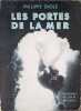 Les portes de la mer. PHILIPPE DIOL&Eacute;