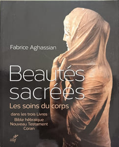BEAUTES SACREES - LES SOINS DU CORPS: Les soins du corps dans les trois livres : Bible hébraïque Nouveau Testament Coran