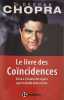 Le livre des coincidences- vivre a l'ecoute des signes que le destin envoie et voir ses desirs s'accroitrent. Chopra Deepak