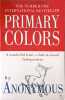 Primary Colors: A Novel of Politics. Anonymous