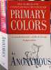 Primary Colors: A Novel of Politics. Anonymous